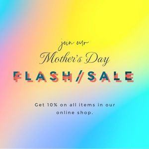 Join our Mother’s Day flash sale! 10% off of all items!